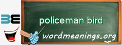 WordMeaning blackboard for policeman bird